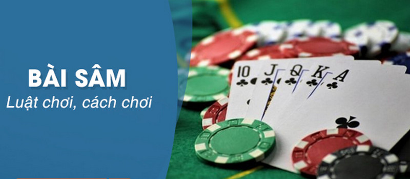 cach choi bai sam 1 Bài sâm là thể loại được rất nhiểu người yêu thích